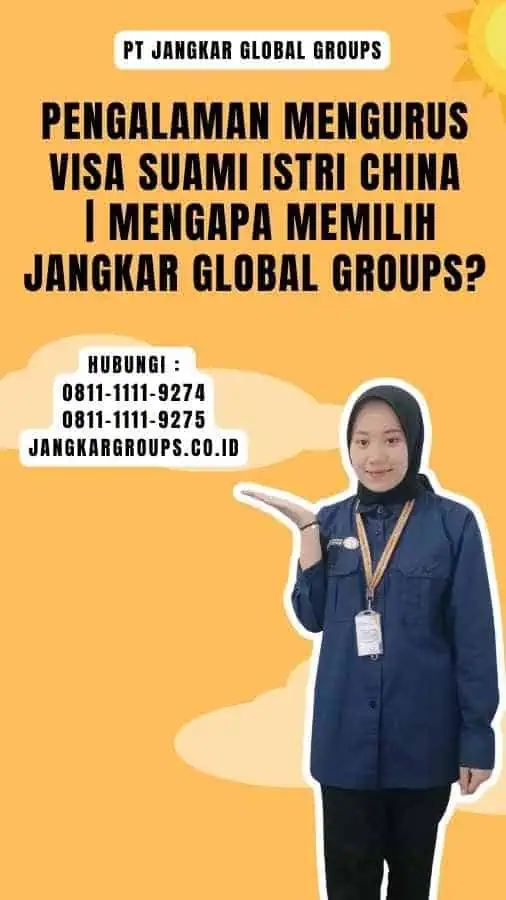 Pengalaman Mengurus Visa Suami Istri China Mengapa Memilih Jangkar Global Groups