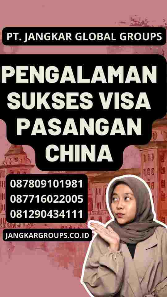 Pengalaman Sukses Visa Pasangan China