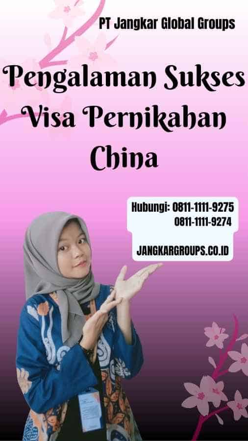 Pengalaman Sukses Visa Pernikahan China