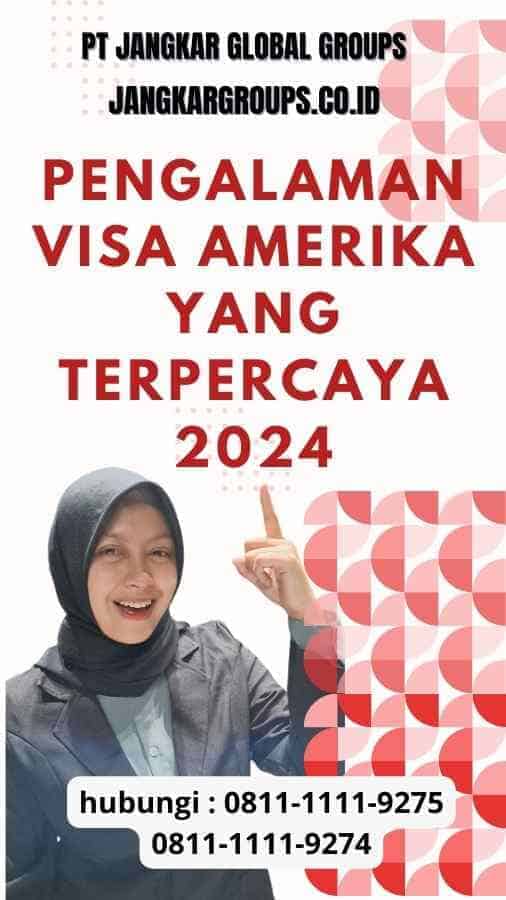 Pengalaman Visa Amerika yang Terpercaya 2024