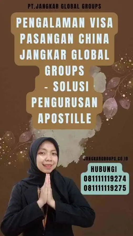 Pengalaman Visa Pasangan China Jangkar Global Groups - Solusi Pengurusan Apostille