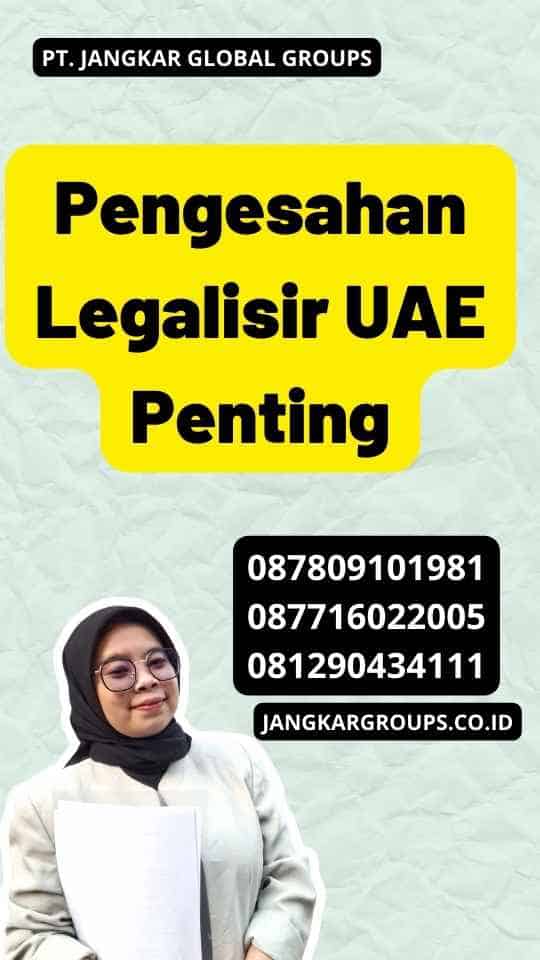 Pengesahan Legalisir UAE Penting