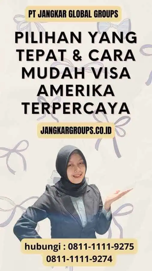 Pilihan yang Tepat - Cara Mudah Visa Amerika Terpercaya