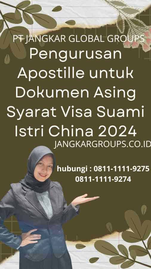 Pengurusan Apostille untuk Dokumen Asing - Syarat Visa Suami Istri China 2024