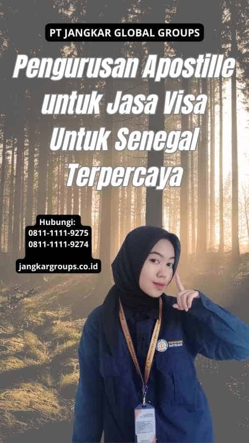 Pengurusan Apostille untuk Jasa Visa Untuk Senegal Terpercaya