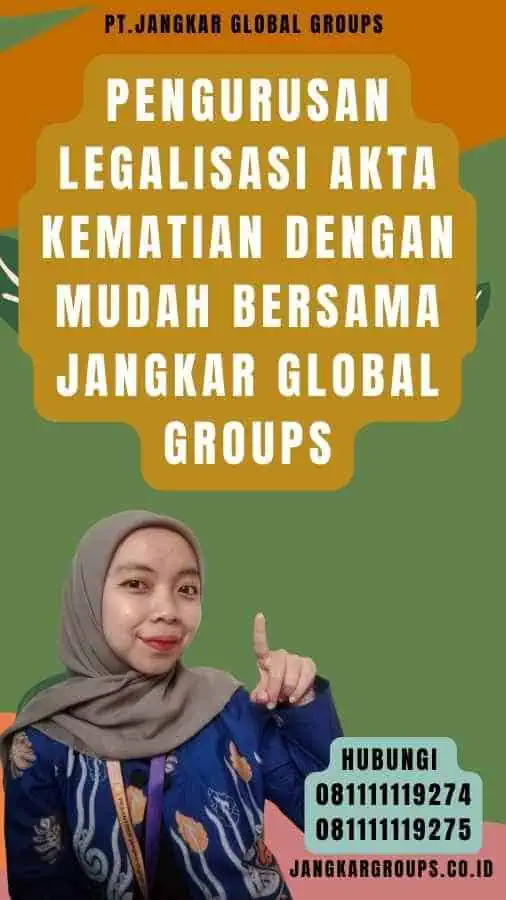 Pengurusan Legalisasi Akta Kematian dengan Mudah Bersama Jangkar Global Groups