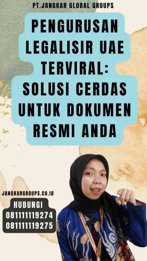 Pengurusan Legalisir UAE Terviral Solusi Cerdas untuk Dokumen Resmi Anda