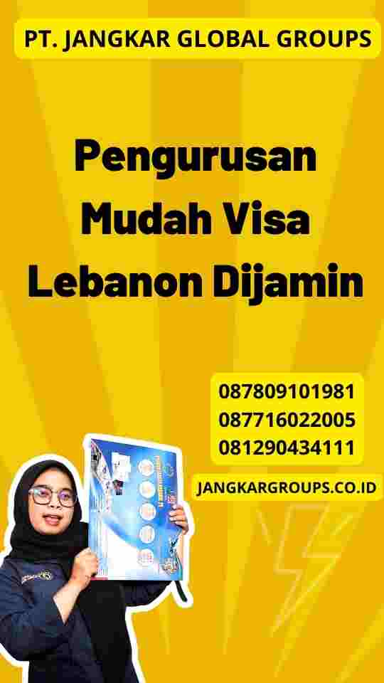 Pengurusan Mudah Visa Lebanon Dijamin