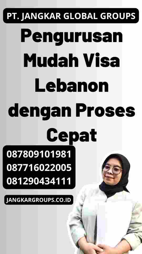 Pengurusan Mudah Visa Lebanon dengan Proses Cepat