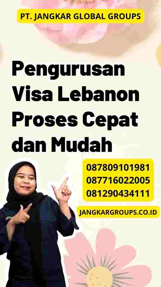 Pengurusan Visa Lebanon Proses Cepat dan Mudah