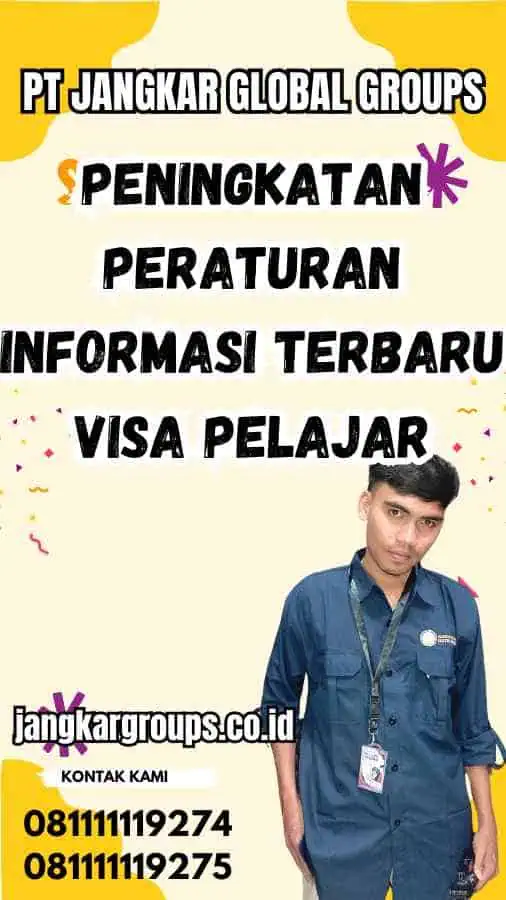 Peningkatan Peraturan Informasi Terbaru Visa Pelajar