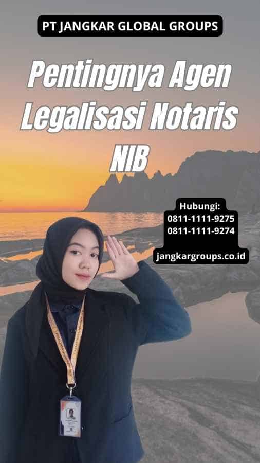 Pentingnya Agen Legalisasi Notaris NIB