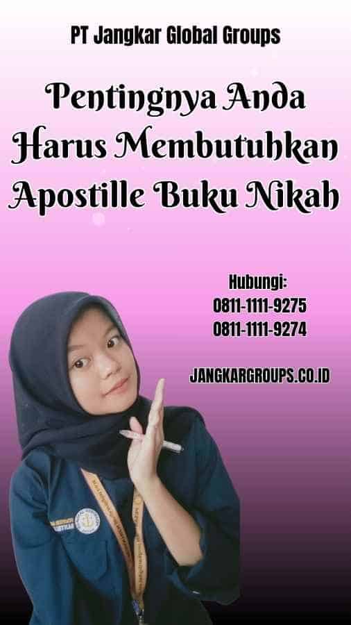 Pentingnya Anda Harus Membutuhkan Apostille Buku Nikah