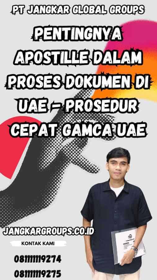 Pentingnya Apostille dalam Proses Dokumen di UAE - Prosedur Cepat Gamca UAE