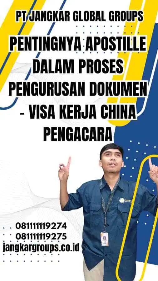 Pentingnya Apostille dalam Proses Pengurusan Dokumen - Visa Kerja China Pengacara