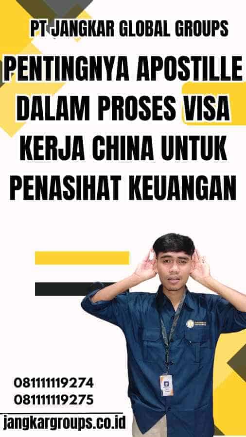 Pentingnya Apostille dalam Proses Visa Kerja China untuk Penasihat Keuangan