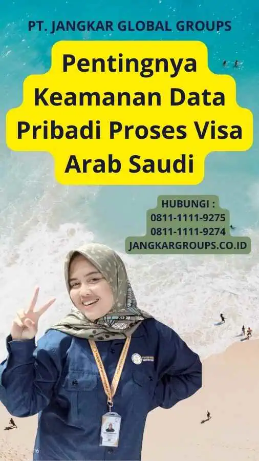 Pentingnya Keamanan Data Pribadi Proses Visa Arab Saudi