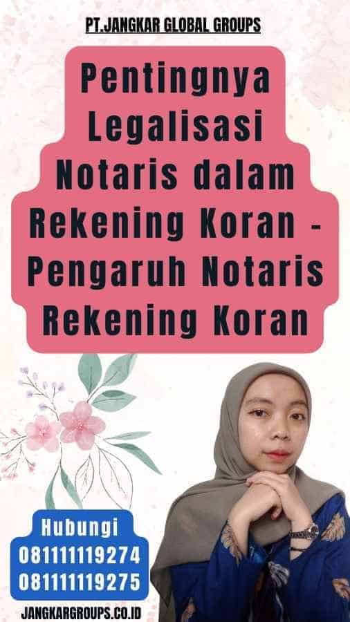 Pentingnya Legalisasi Notaris dalam Rekening Koran - Pengaruh Notaris Rekening Koran