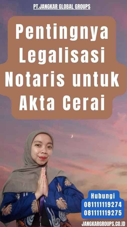 Pentingnya Legalisasi Notaris untuk Akta Cerai