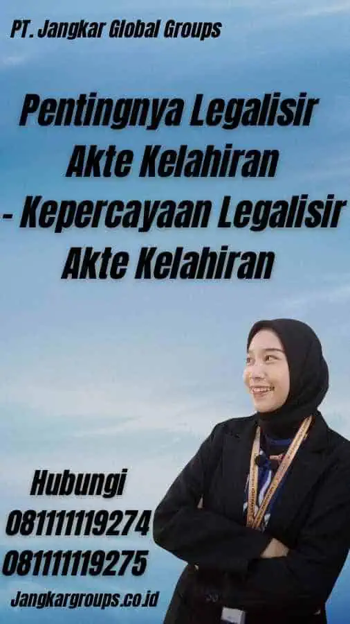 Pentingnya Legalisir Akte Kelahiran - Kepercayaan Legalisir Akte Kelahiran