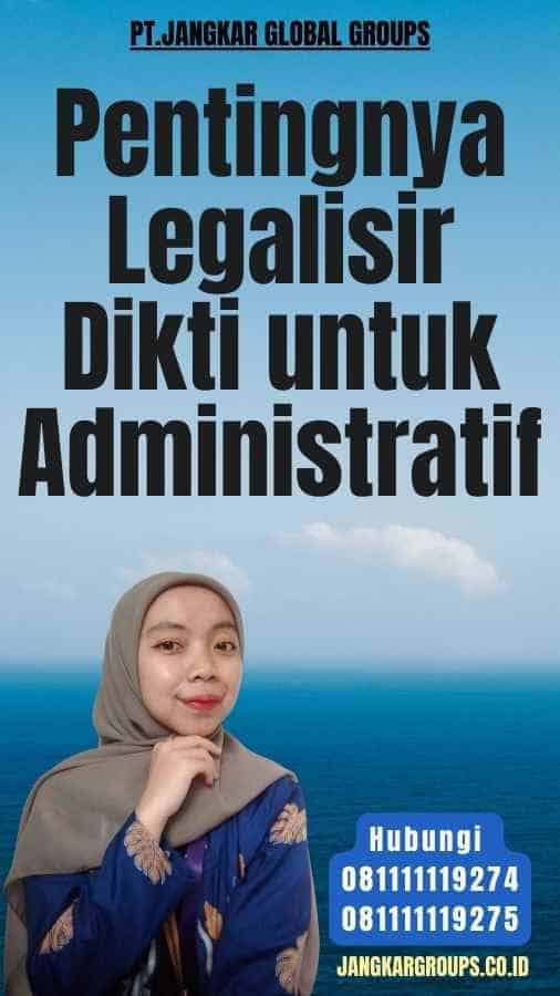 Pentingnya Legalisir Dikti untuk Administratif