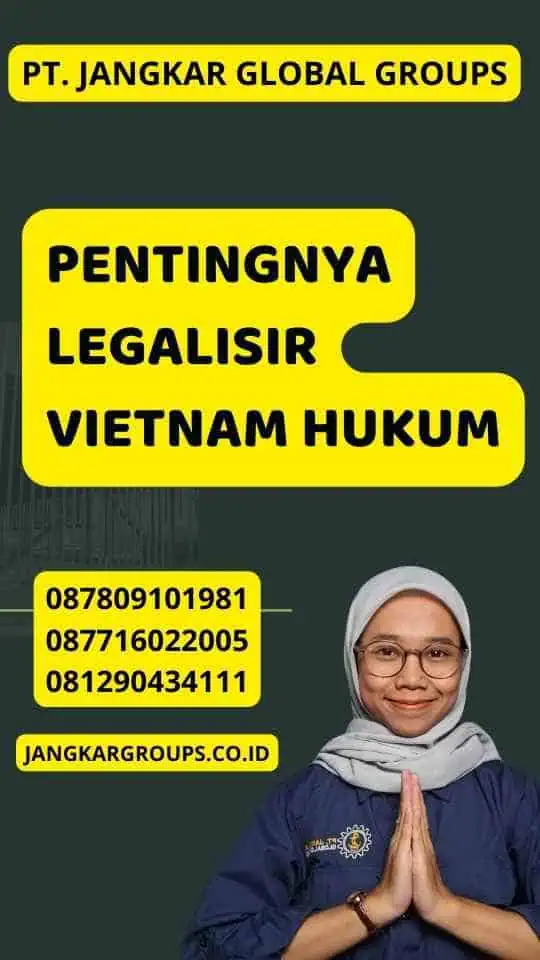 Pentingnya Legalisir Vietnam Hukum