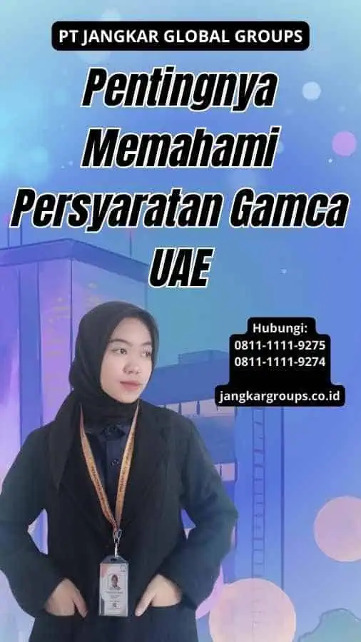 Pentingnya Memahami Persyaratan Gamca UAE