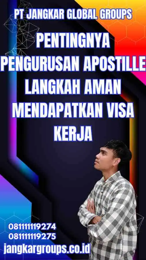 Pentingnya Pengurusan Apostille Langkah Aman Mendapatkan Visa Kerja