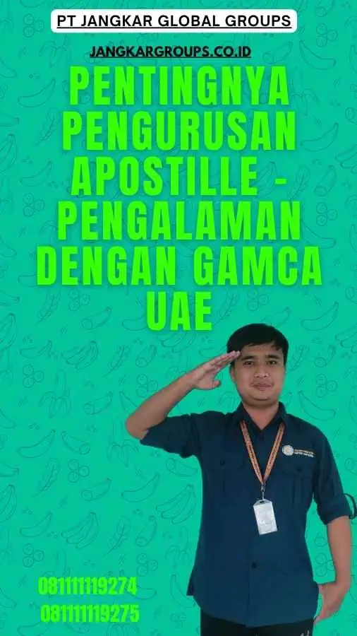 Pentingnya Pengurusan Apostille - Pengalaman dengan GAMCA UAE