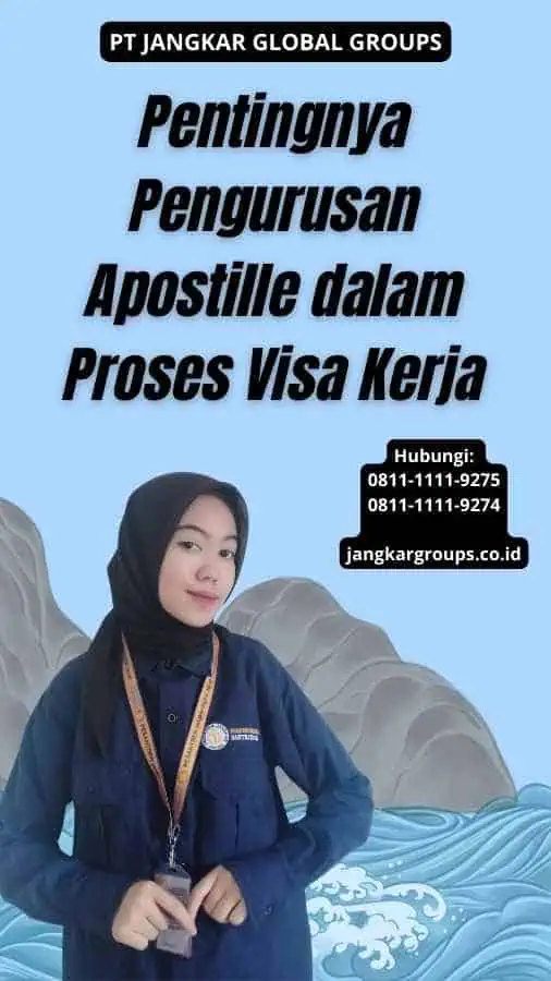 Pentingnya Pengurusan Apostille dalam Proses Visa Kerja