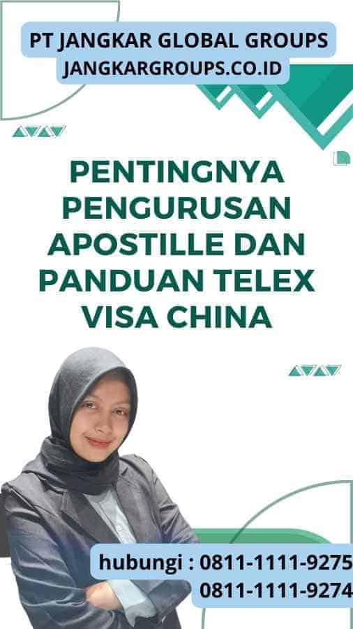 Pentingnya Pengurusan Apostille dan Panduan Langkah-demi-Langkah Telex Visa China