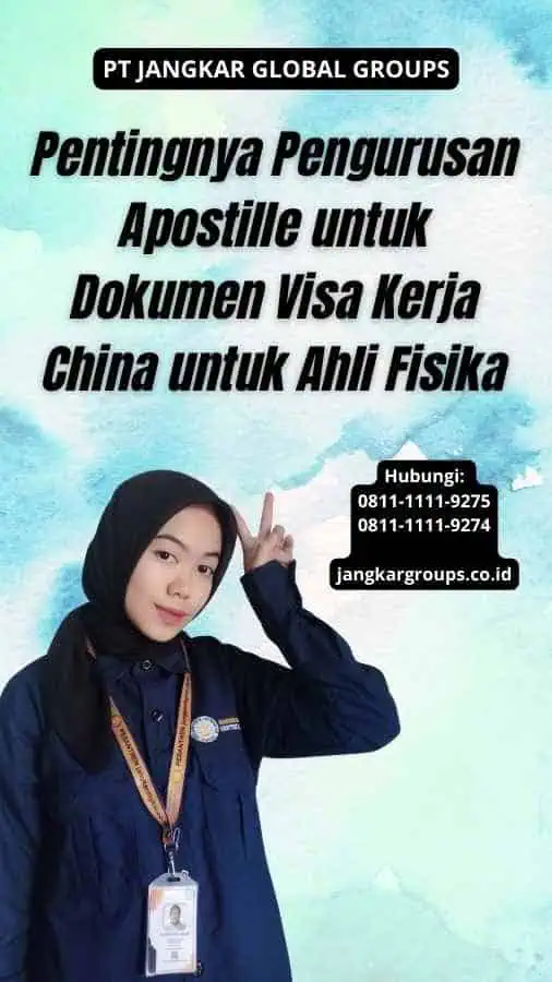 Pentingnya Pengurusan Apostille untuk Dokumen Visa Kerja China untuk Ahli Fisika