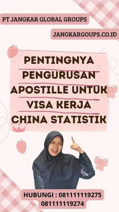 Pentingnya Pengurusan Apostille untuk Visa Kerja China Statistik