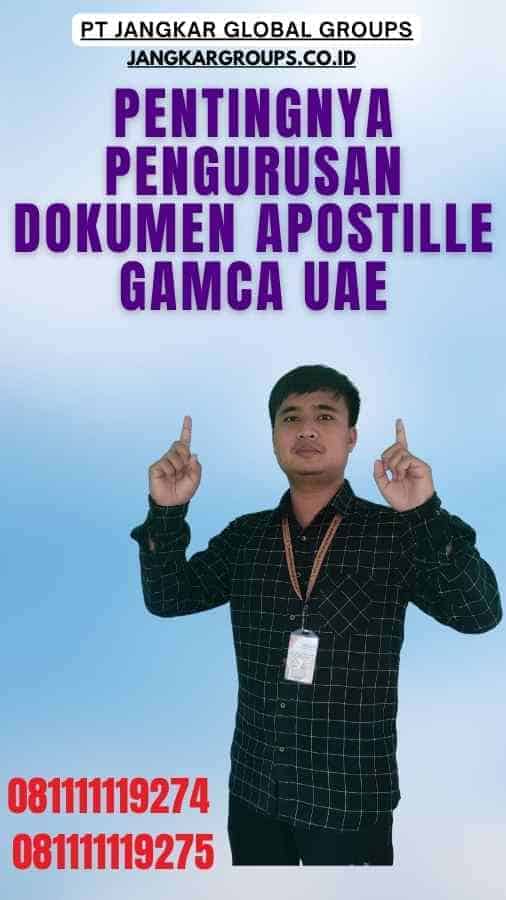 Pentingnya Pengurusan Dokumen Apostille Gamca UAE