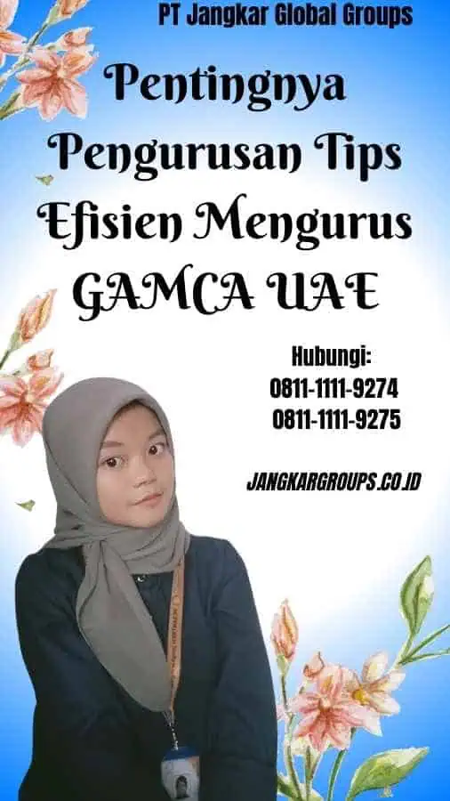 Pentingnya Pengurusan Tips Efisien Mengurus GAMCA UAE