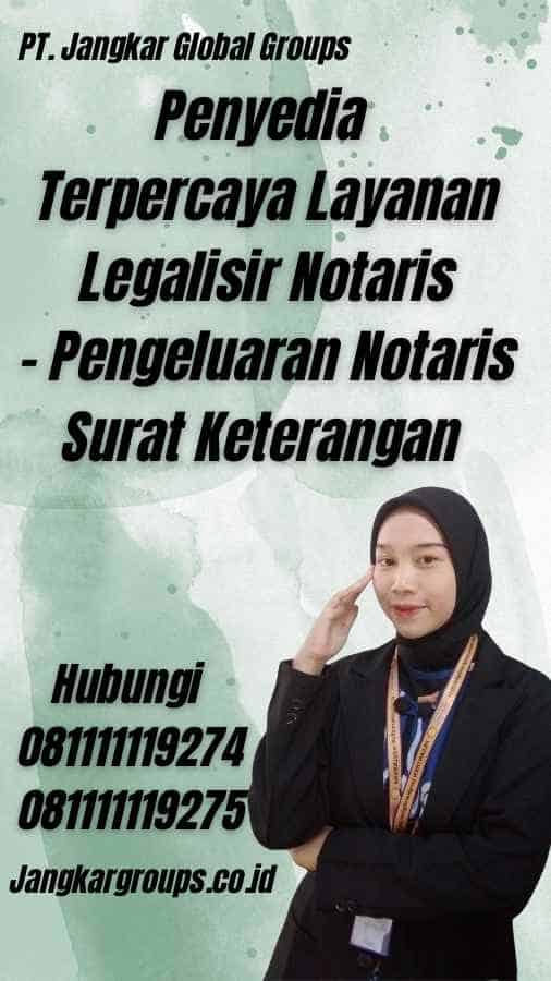 Penyedia Terpercaya Layanan Legalisir Notaris - Pengeluaran Notaris Surat Keterangan