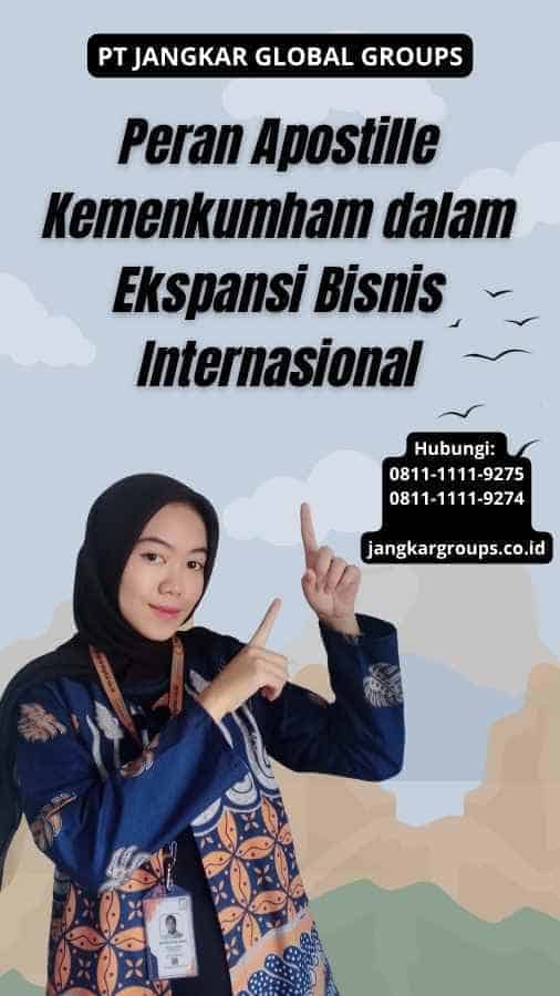 Peran Apostille Kemenkumham dalam Ekspansi Bisnis Internasional