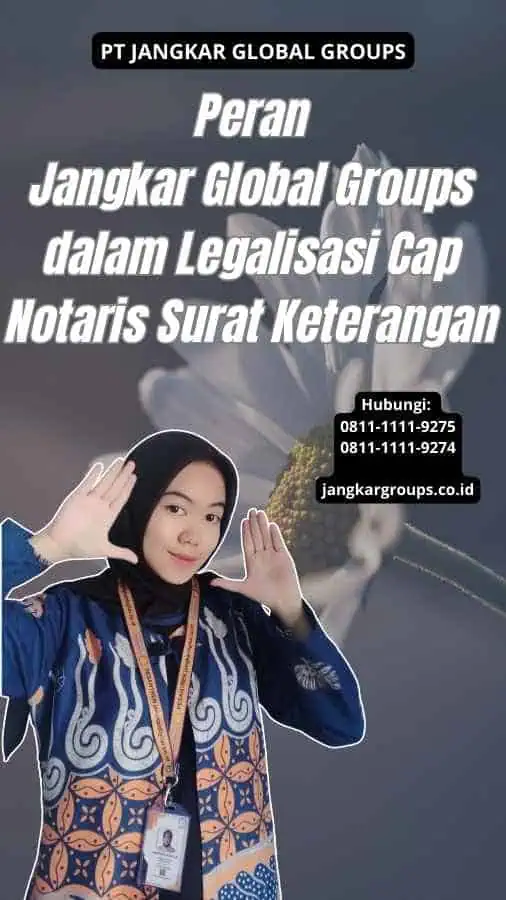 Peran Jangkar Global Groups dalam Legalisasi Cap Notaris Surat Keterangan