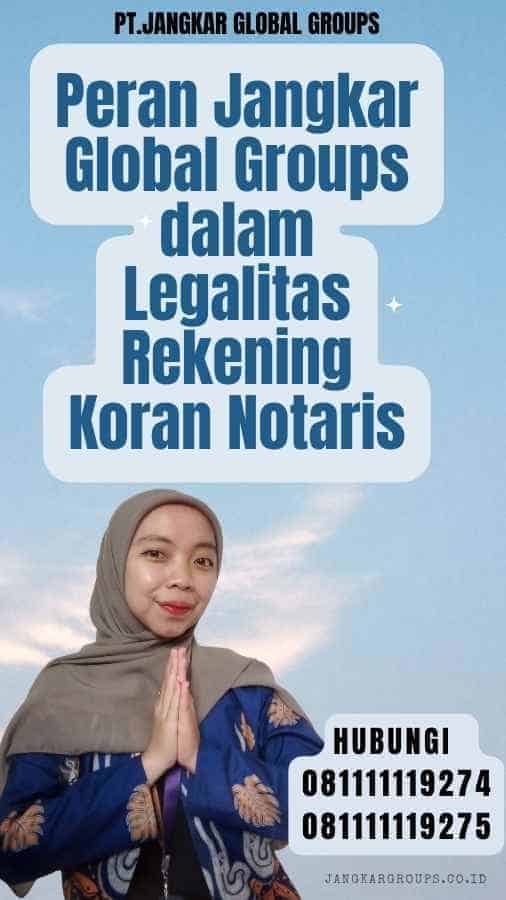 Peran Jangkar Global Groups dalam Legalitas Rekening Koran Notaris