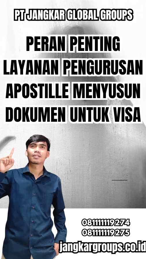 Peran Penting Layanan Pengurusan Apostille Menyusun Dokumen untuk Visa