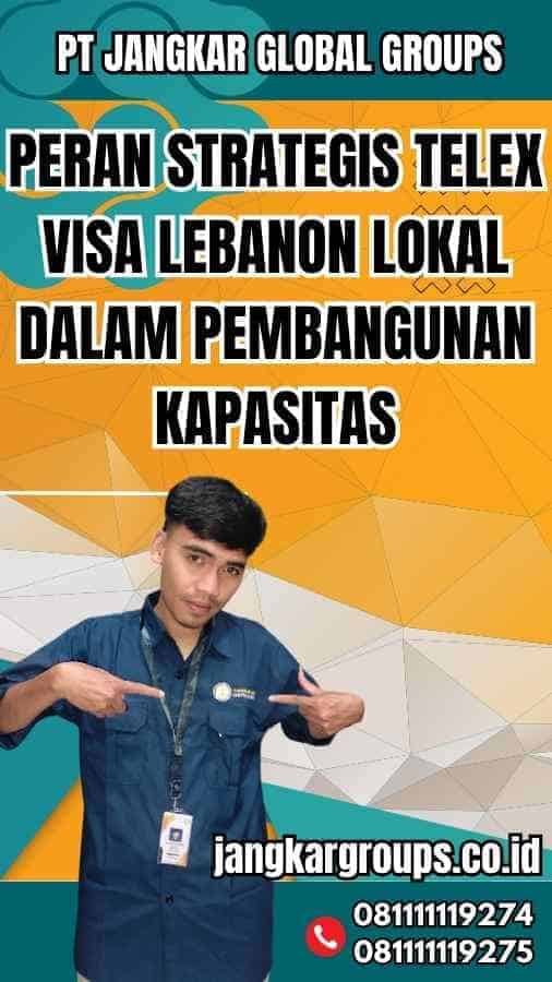 Peran Strategis Telex Visa Lebanon Lokal dalam Pembangunan Kapasitas