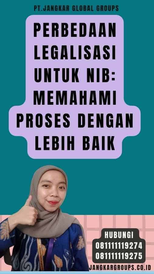 Perbedaan Legalisasi Untuk NIB Memahami Proses dengan Lebih Baik