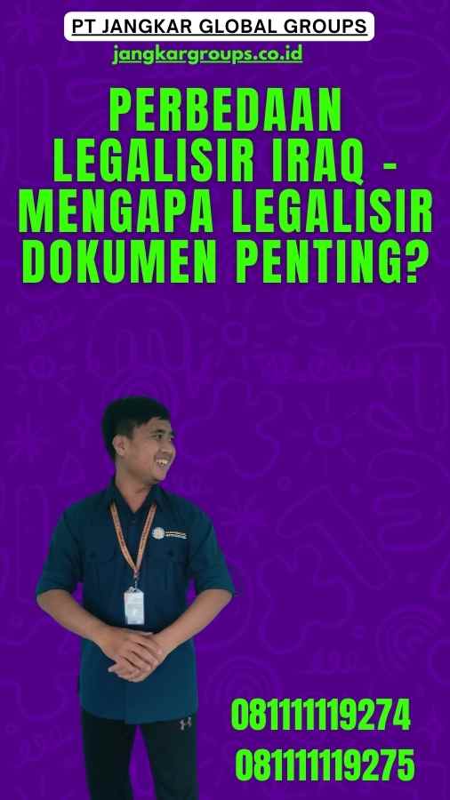 Perbedaan Legalisir Iraq - Mengapa Legalisir Dokumen Penting