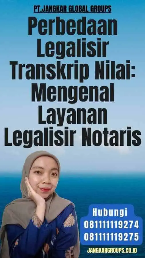 Perbedaan Legalisir Transkrip Nilai Mengenal Layanan Legalisir Notaris