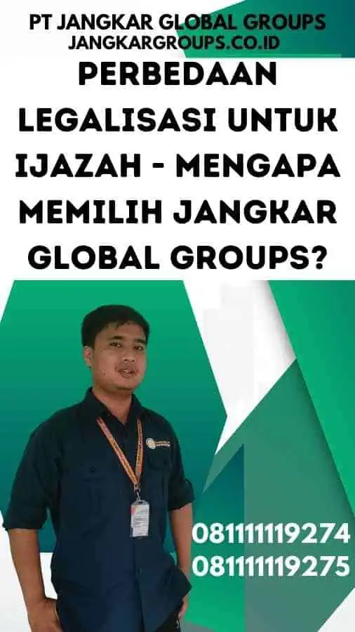 Perbedaan legalisasi Untuk Ijazah - Mengapa Memilih Jangkar Global Groups?