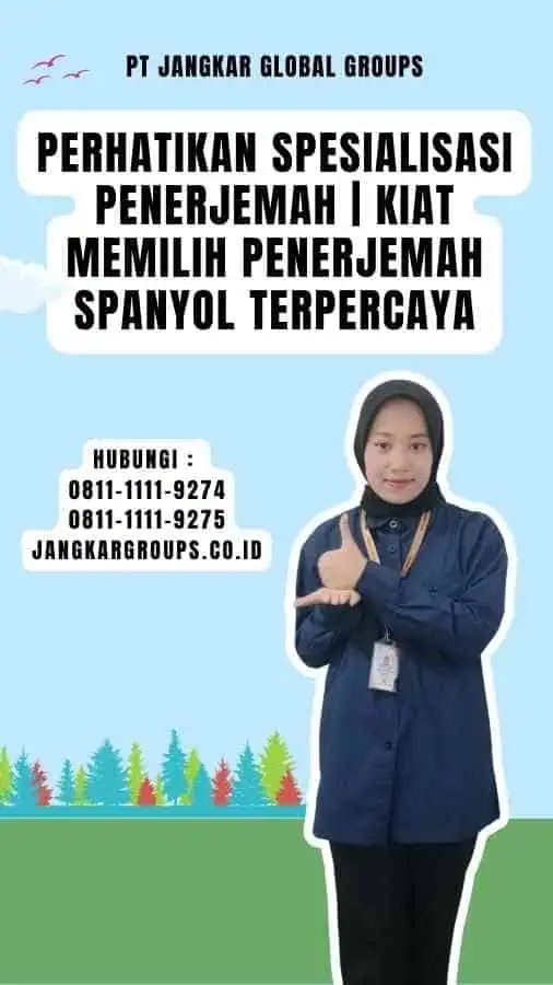 Perhatikan Spesialisasi Penerjemah Kiat Memilih Penerjemah Spanyol Terpercaya