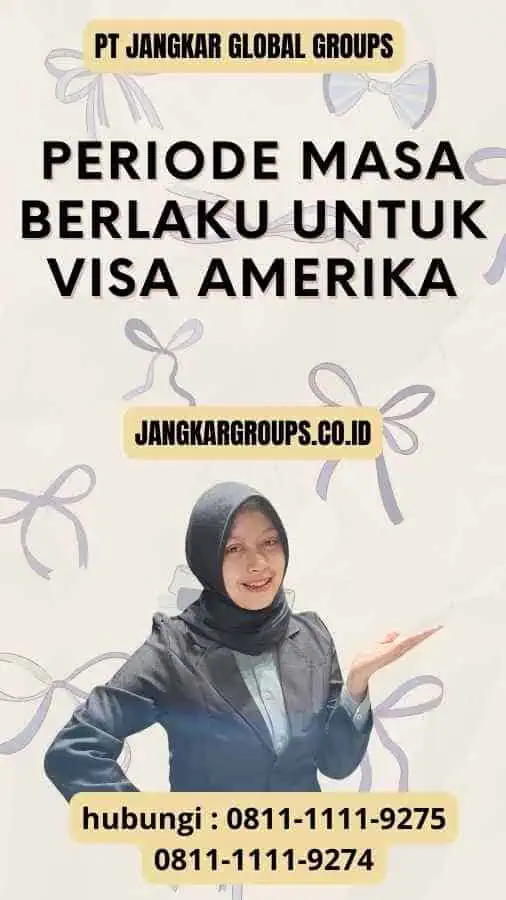 Periode Masa Berlaku untuk Visa Amerika