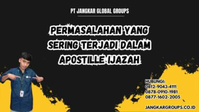 Permasalahan yang Sering Terjadi dalam Apostille Ijazah