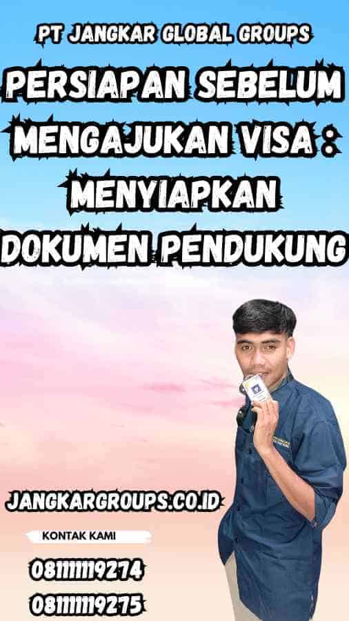 Persiapan Sebelum Mengajukan Visa : Menyiapkan Dokumen Pendukung