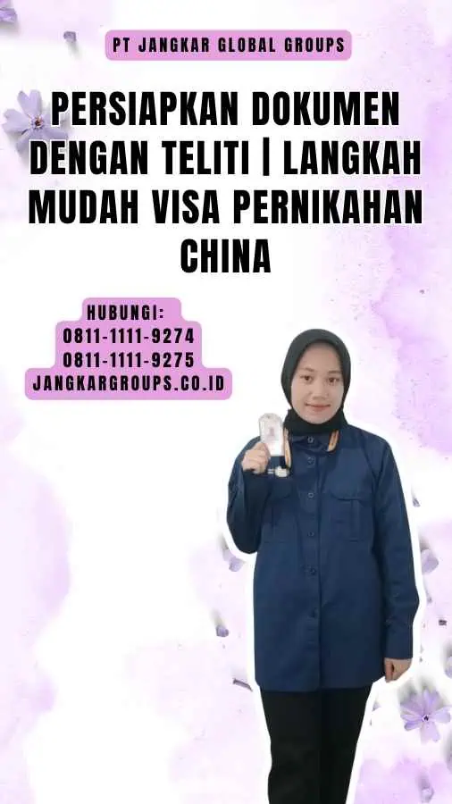 Persiapkan Dokumen dengan Teliti Langkah Mudah Visa Pernikahan China